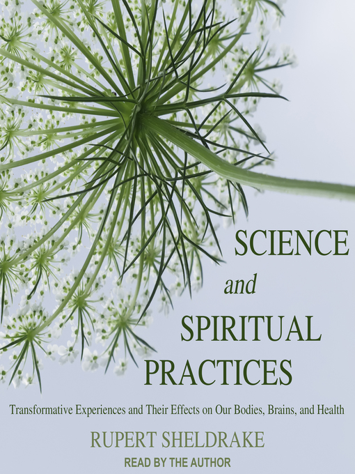 Title details for Science and Spiritual Practices by Rupert Sheldrake - Available